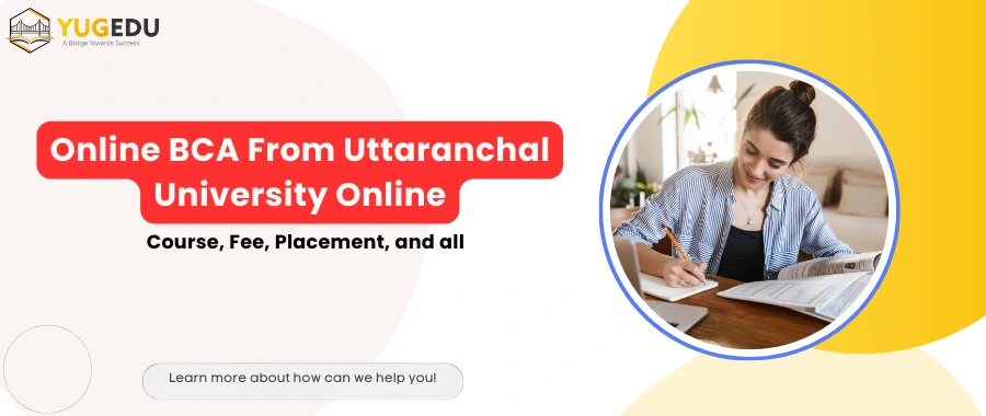 Online BCA From Uttaranchal University Online: Course, Fee, Placement, and all