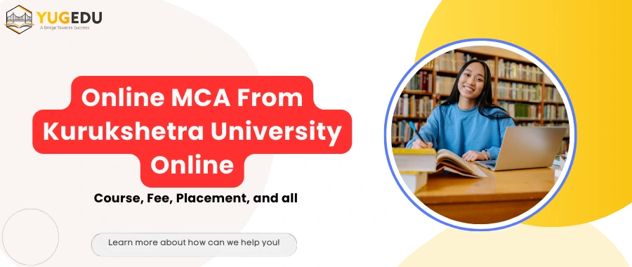 Online MCA From Kurukshetra University Online: Course, Fee, Placement, And all