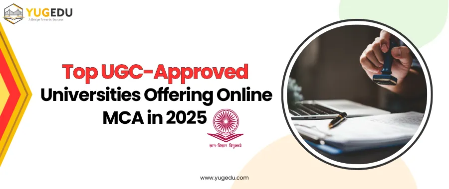 Top UGC-Approved Universities Offering Online MCA in 2025