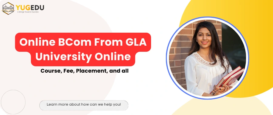 Online BCom From GLA University Online: Course, Fee, Placement And all