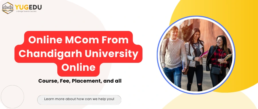 Online MCom From Chandigarh University Online: Course, Fee, Placement And all