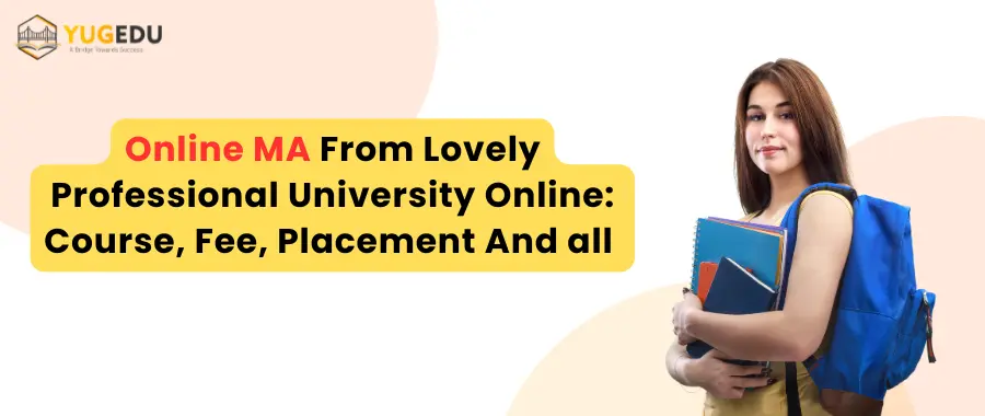 Online MA From Lovely Professional University Online: Course, Fee, Placement And all