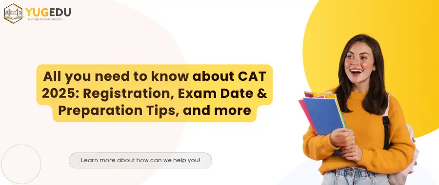 All you need to know about CAT 2025: Registration, Exam Date & Preparation Tips, and more