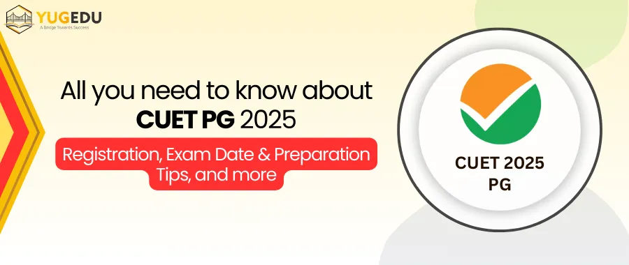 All you need to know about CUET PG 2025: Registration, Exam Date & Preparation Tips and more